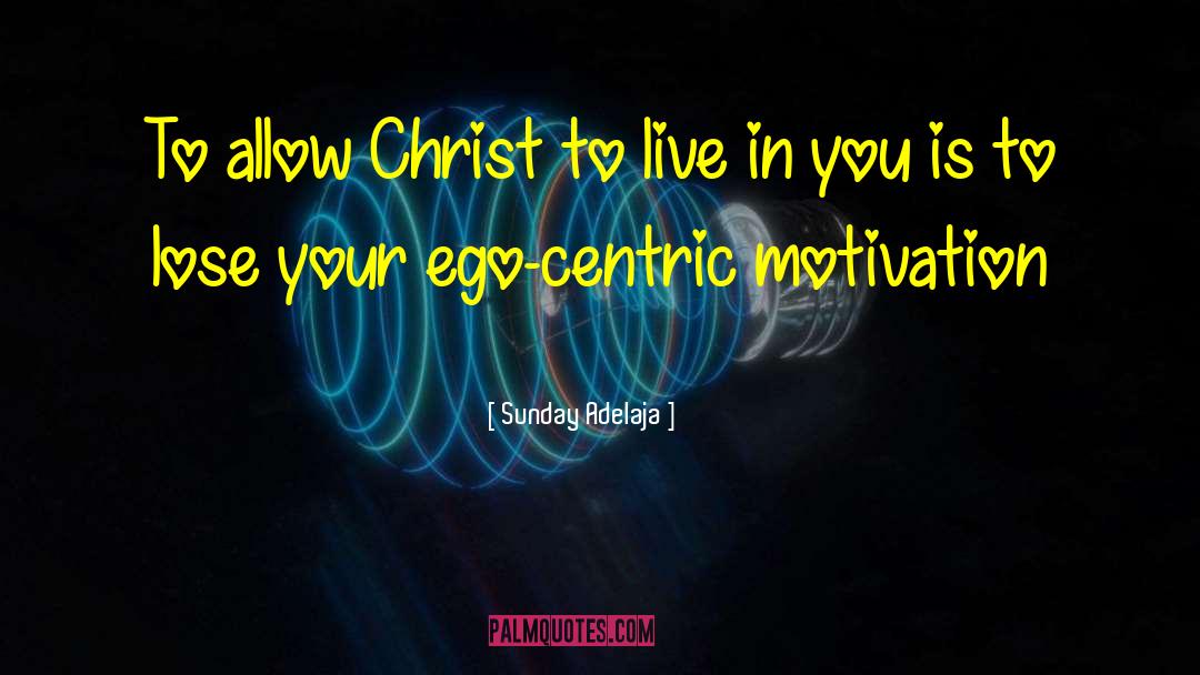 Bolster Your Ego quotes by Sunday Adelaja