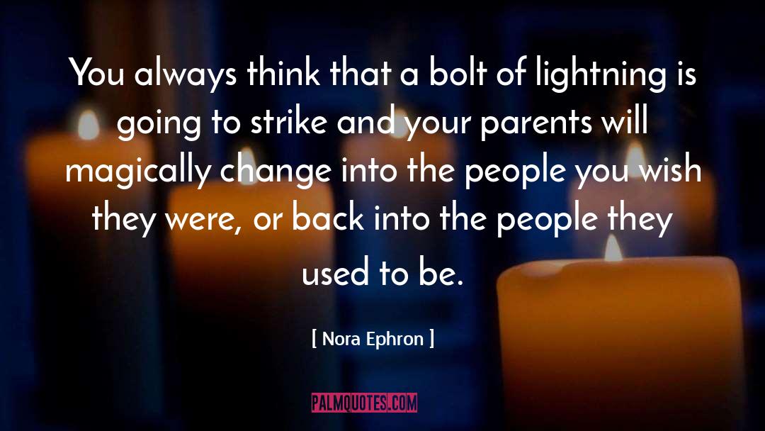 Bolt quotes by Nora Ephron