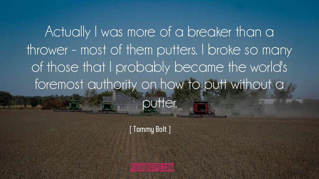 Bolt quotes by Tommy Bolt