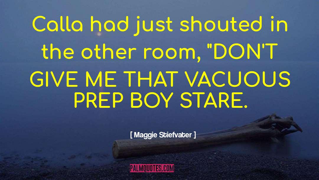 Bolton Prep quotes by Maggie Stiefvater
