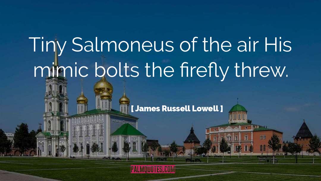 Bolts quotes by James Russell Lowell