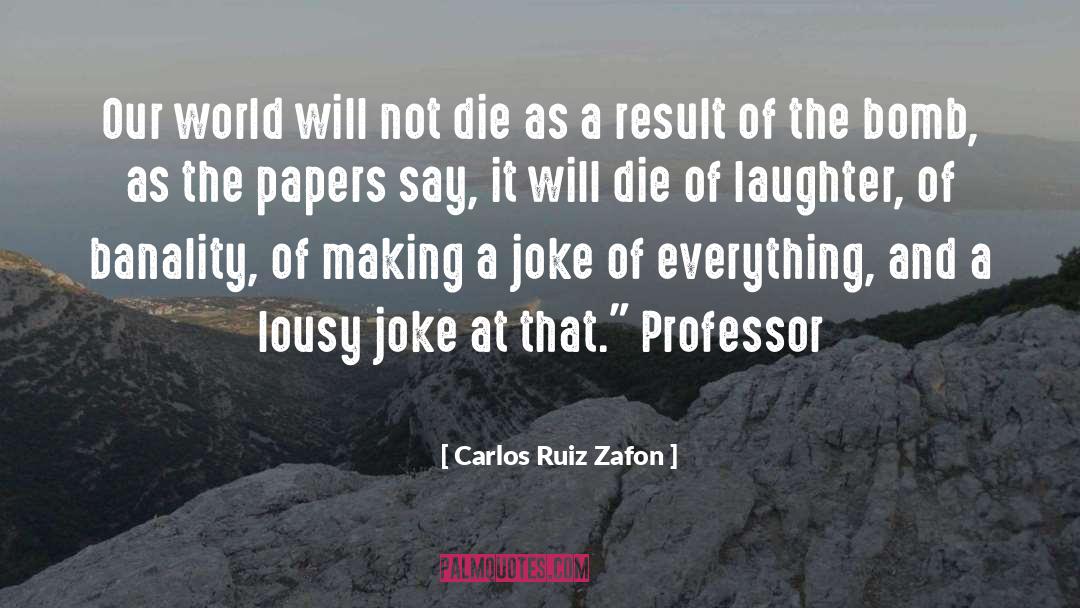 Bomb quotes by Carlos Ruiz Zafon