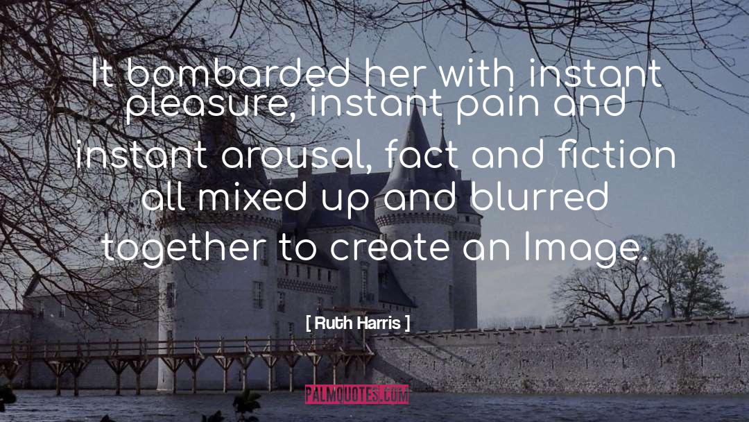 Bombarded quotes by Ruth Harris