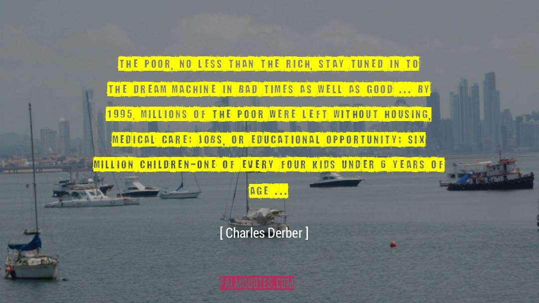 Bombarded quotes by Charles Derber