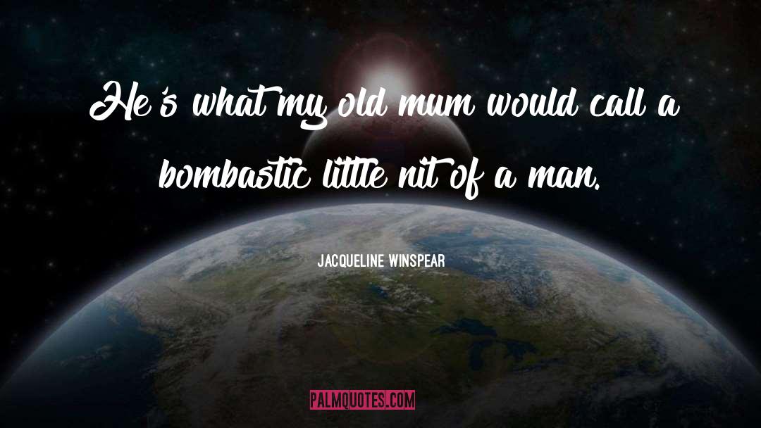 Bombastic quotes by Jacqueline Winspear