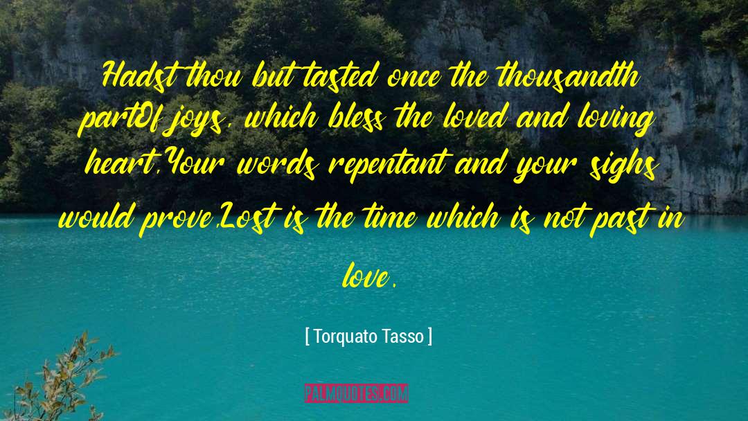 Bombastic Words Love quotes by Torquato Tasso