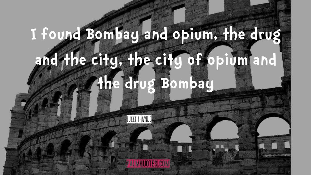 Bombay quotes by Jeet Thayil