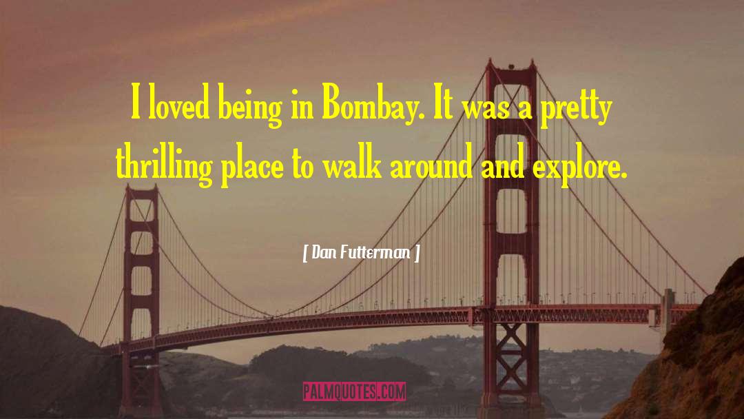 Bombay quotes by Dan Futterman