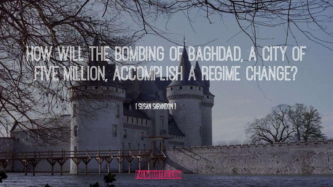 Bombing quotes by Susan Sarandon