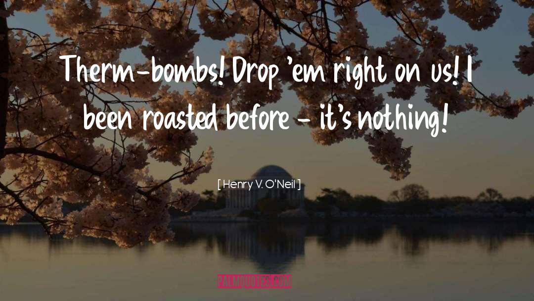 Bombing quotes by Henry V. O'Neil