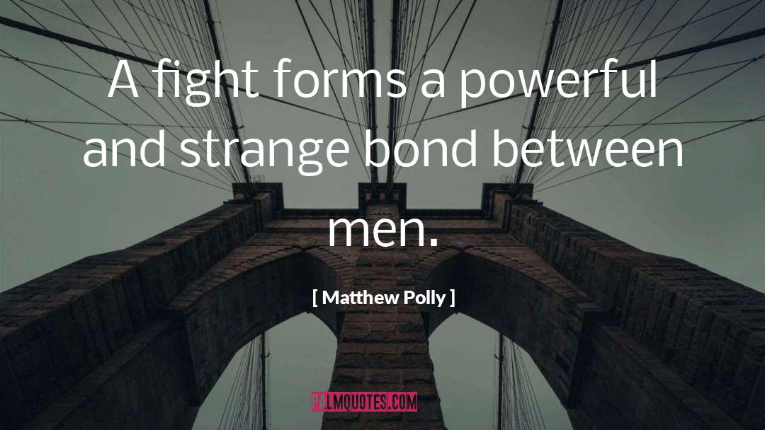 Bond quotes by Matthew Polly