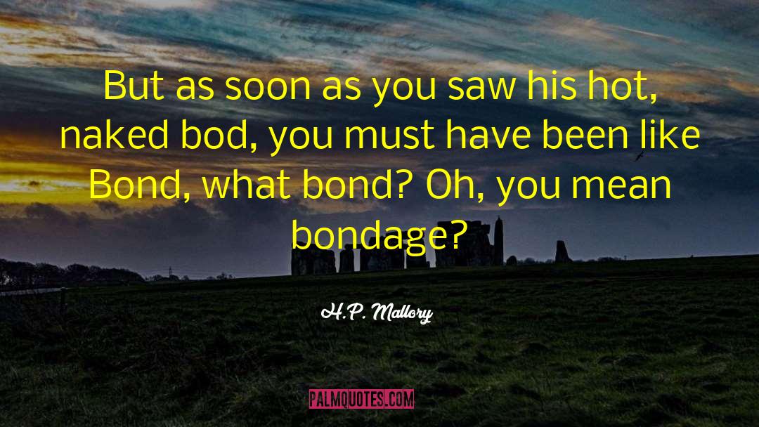 Bondage quotes by H.P. Mallory