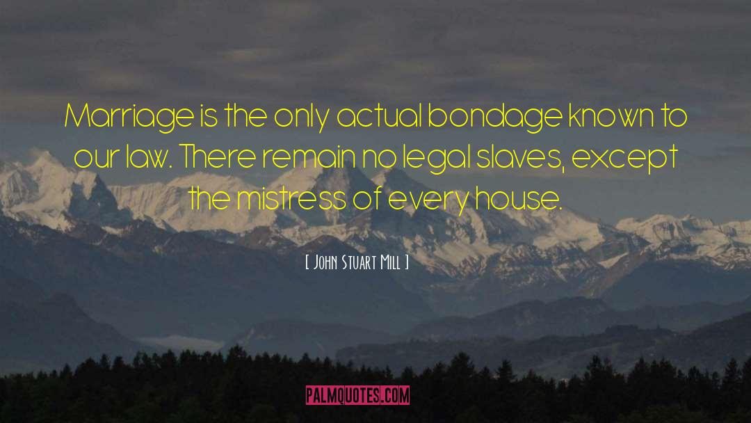 Bondage quotes by John Stuart Mill
