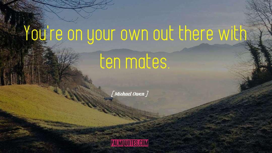 Bonded Mates quotes by Michael Owen