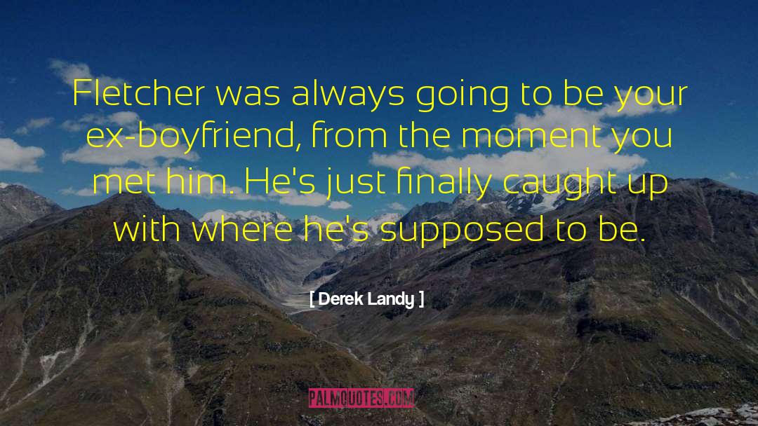 Bonding Moments With Boyfriend quotes by Derek Landy