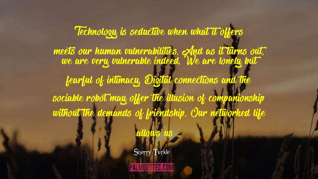 Bonds Of Friendship quotes by Sherry Turkle