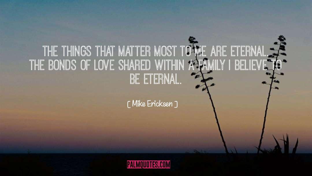 Bonds Of Love quotes by Mike Ericksen