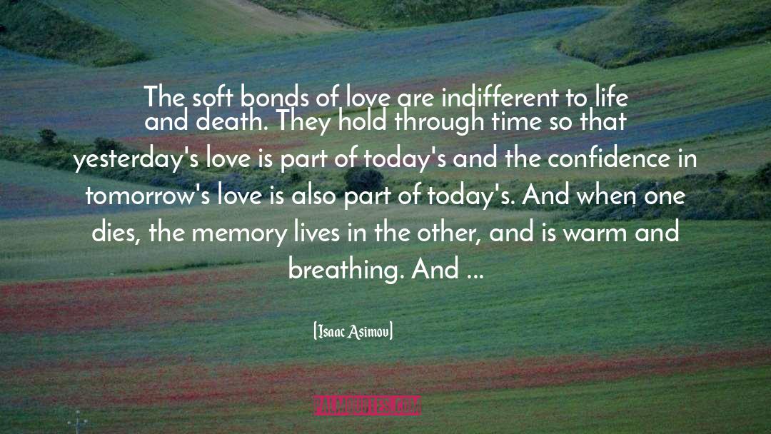 Bonds Of Love quotes by Isaac Asimov