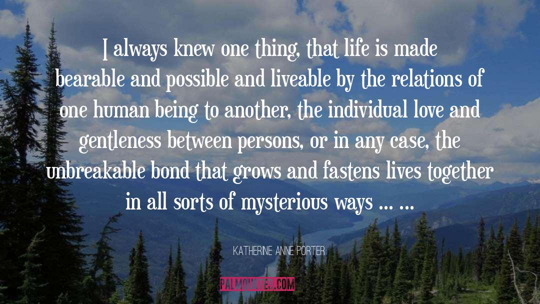 Bonds quotes by Katherine Anne Porter