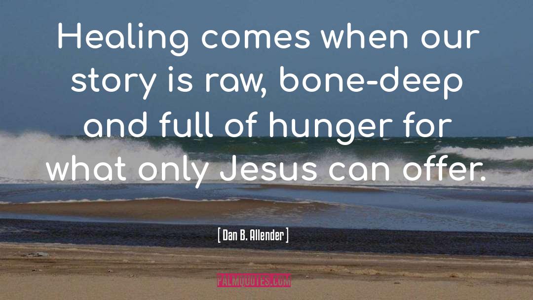 Bone Deep quotes by Dan B. Allender