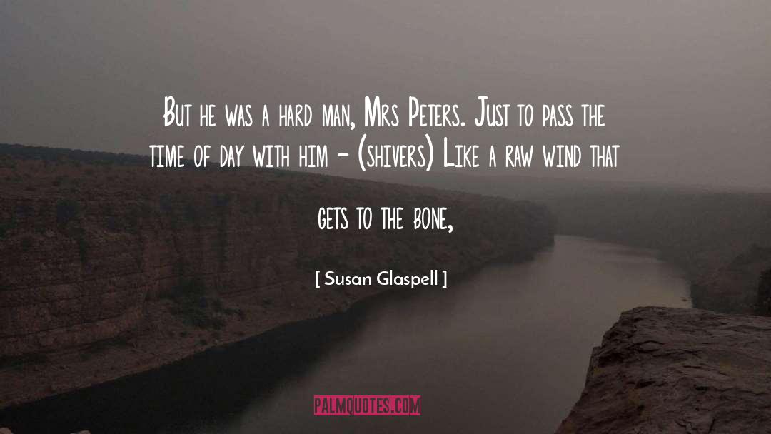 Bone quotes by Susan Glaspell