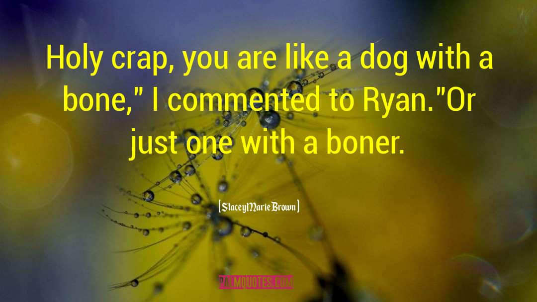 Boner quotes by Stacey Marie Brown