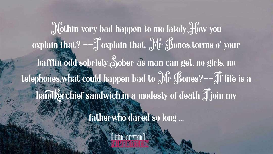 Bones Butter quotes by John Berryman