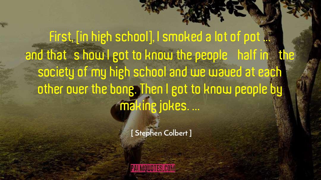 Bongs quotes by Stephen Colbert