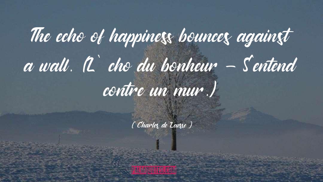 Bonheur quotes by Charles De Leusse