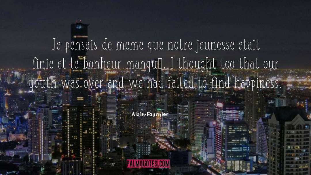 Bonheur quotes by Alain-Fournier