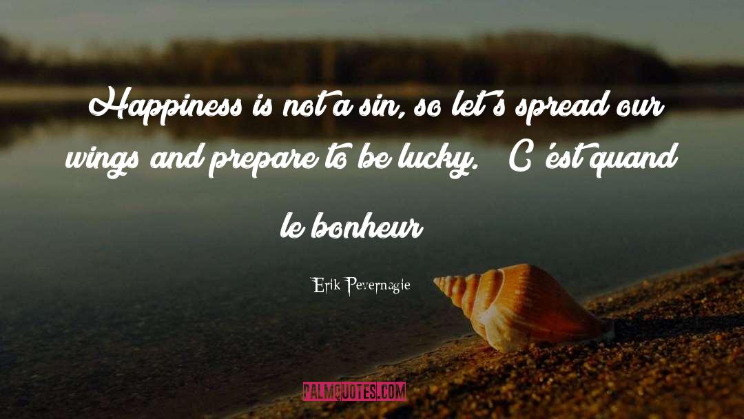 Bonheur quotes by Erik Pevernagie