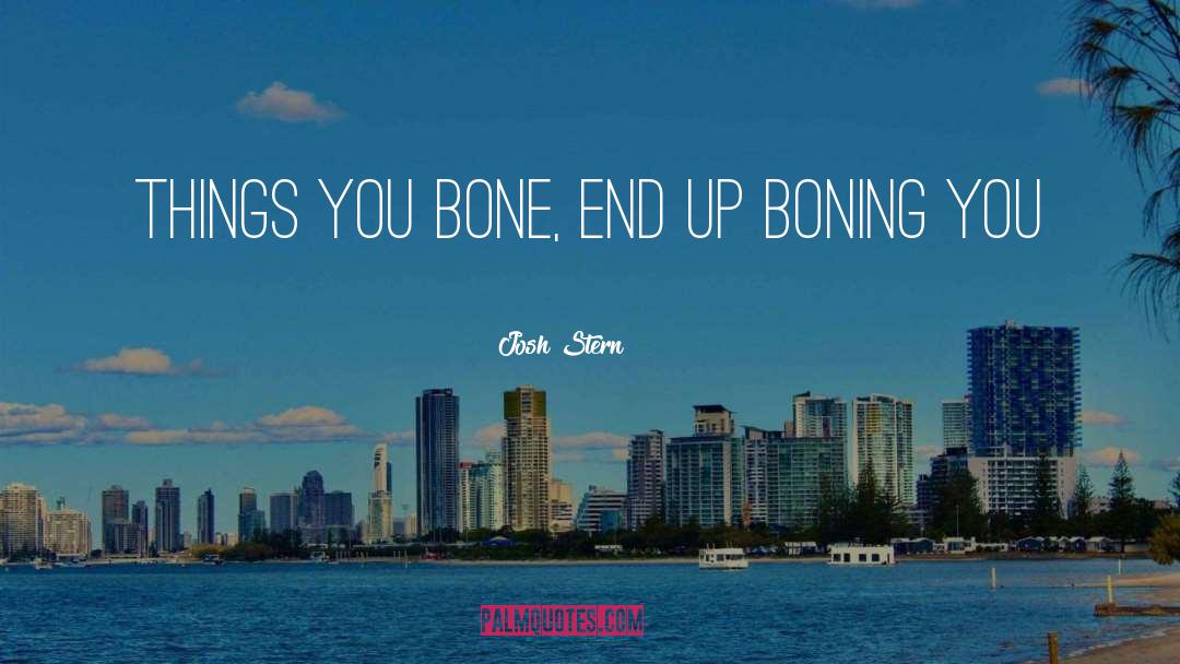 Boning quotes by Josh Stern