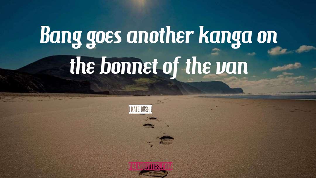 Bonnets quotes by Kate Bush