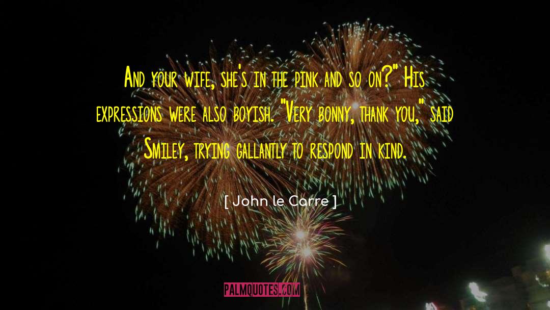 Bonny quotes by John Le Carre