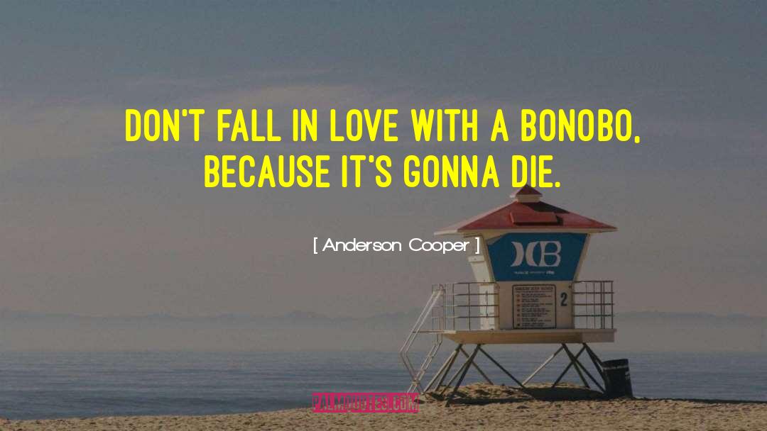 Bonobos quotes by Anderson Cooper