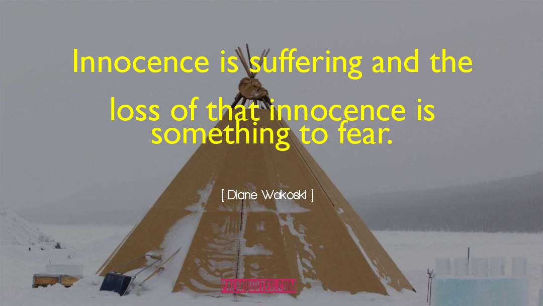 Boo Radley Loss Of Innocence quotes by Diane Wakoski