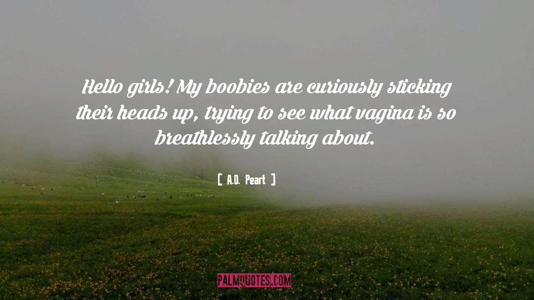 Boobies quotes by A.O. Peart