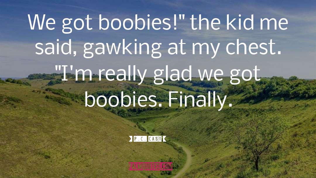 Boobies quotes by P.C. Cast