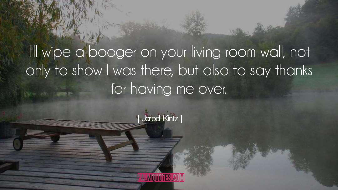 Booger quotes by Jarod Kintz