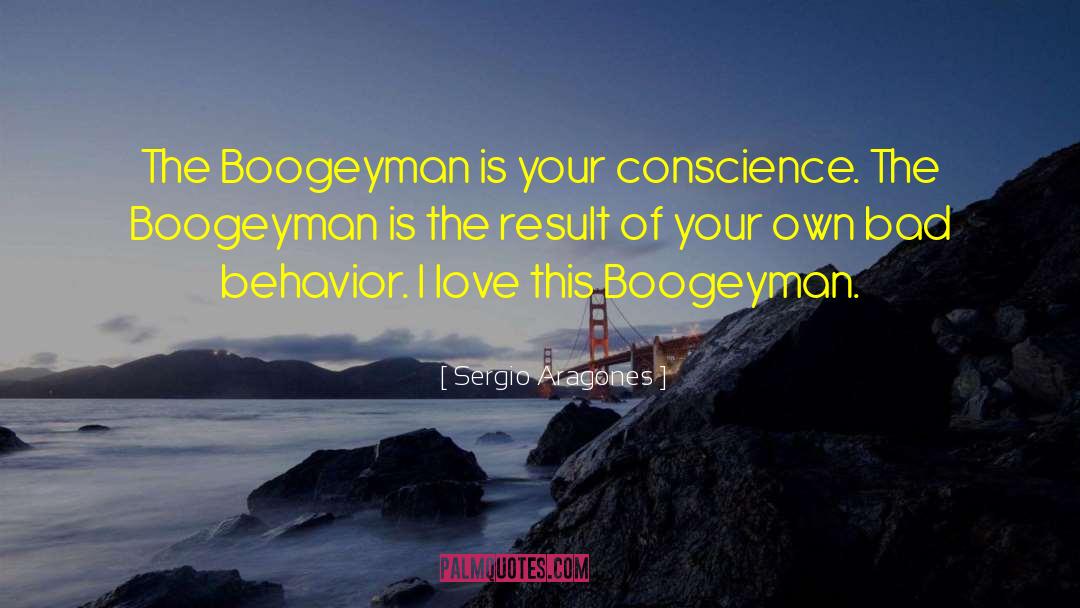 Boogeyman quotes by Sergio Aragones