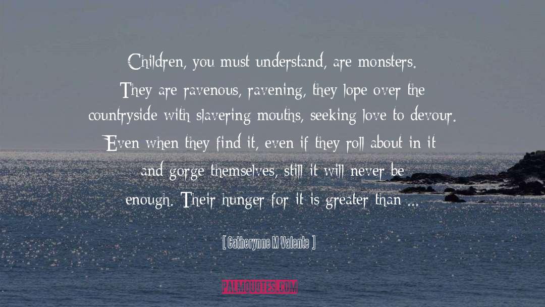 Book 02 Children And Monsters quotes by Catherynne M Valente