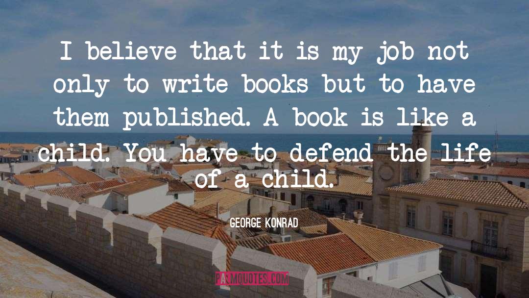 Book A Child Of The Riot quotes by George Konrad