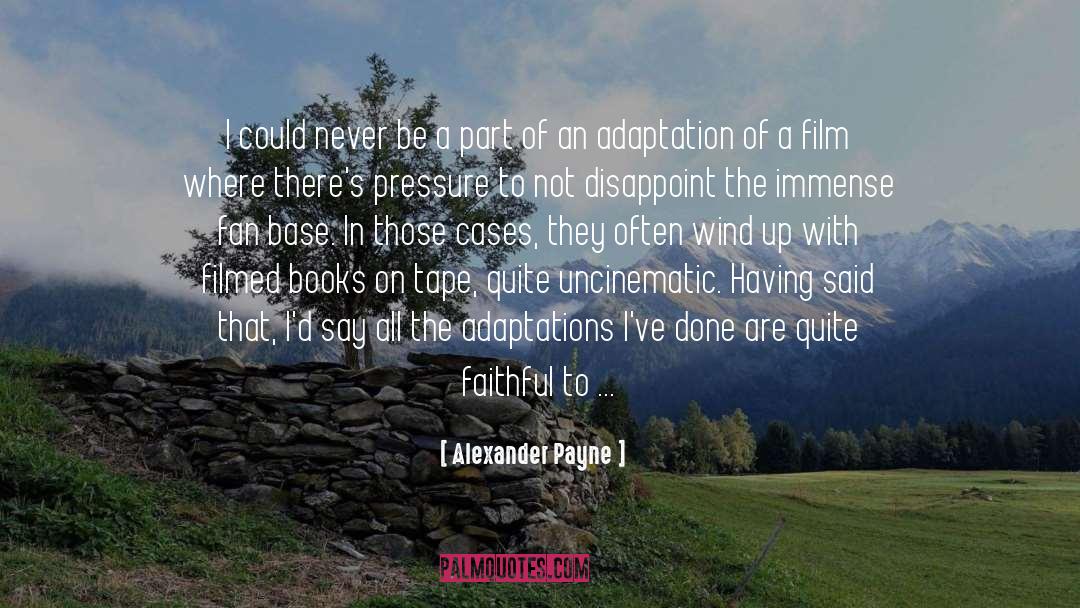 Book Adaptation quotes by Alexander Payne