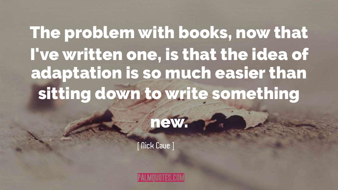 Book Adaptation quotes by Nick Cave