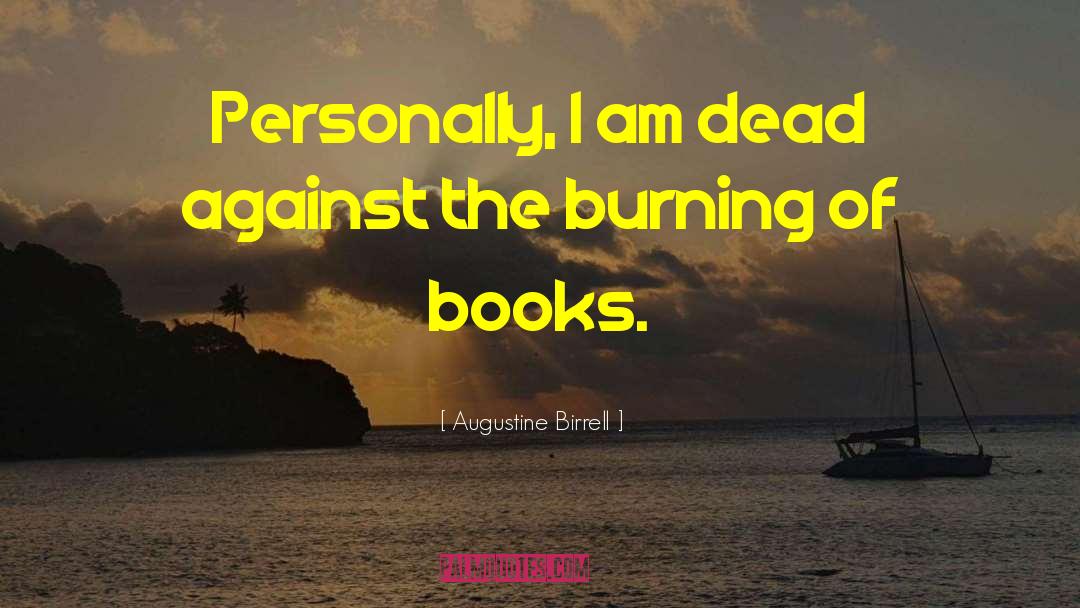 Book Burning quotes by Augustine Birrell