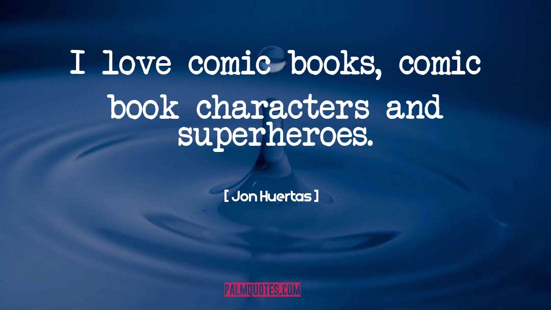 Book Characters quotes by Jon Huertas