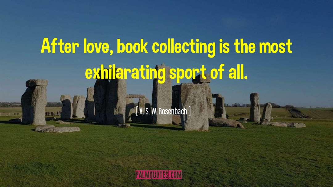 Book Collecting quotes by A. S. W. Rosenbach