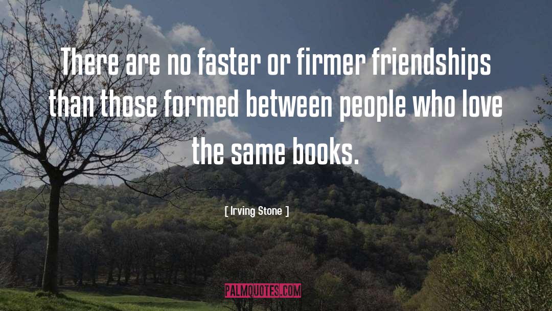 Book Friendship quotes by Irving Stone