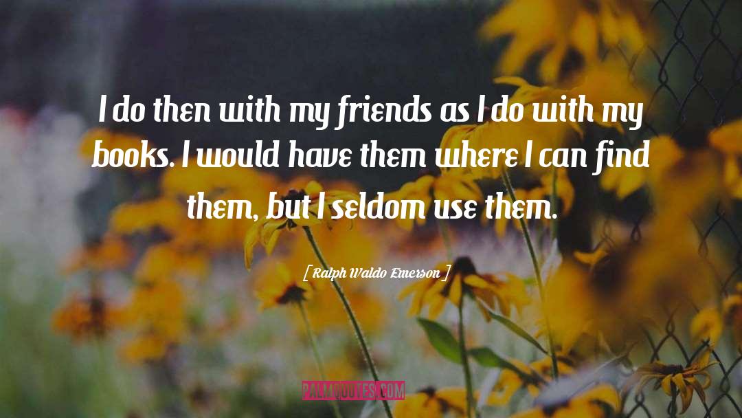 Book Friendship quotes by Ralph Waldo Emerson