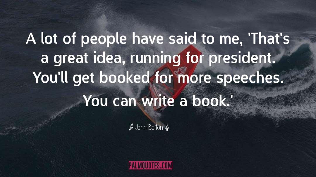 Book Ideas quotes by John Bolton